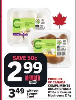 Foodland COMPLIMENTS ORGANIC Whole White or Cremini Mushrooms offer