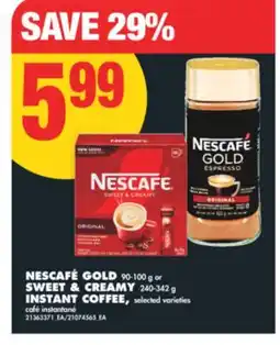 No Frills NESCAFÉ GOLD, 90-100 G OR SWEET & CREAMY, 240-342 G INSTANT COFFEE offer