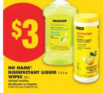 No Frills NO NAME DISINFECTANT LIQUID, 1.3 L or WIPES WIPES, 35's offer
