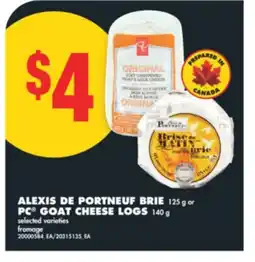 No Frills ALEXIS DE PORTNEUF BRIE 125 G OR PC GOAT CHEESE LOGS 140 G offer