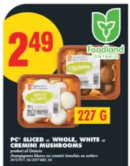 No Frills PC SLICED OR WHOLE, WHITE OR CREMINI MUSHROOMS, 227 G offer