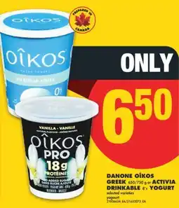 No Frills DANONE OÎKOS GREEK 650/750 G OR ACTIVIA DRINKABLE 8'S YOGURT offer
