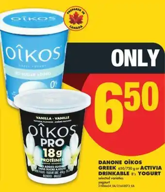 No Frills DANONE OÎKOS GREEK 650/750 G OR ACTIVIA DRINKABLE 8'S YOGURT offer