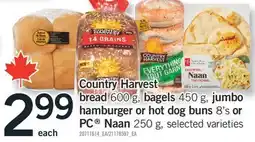 Fortinos COUNTRY HARVEST BREAD, 600G, BAGELS, 450G, JUMBO HAMBURGER OR HOT DOG BUNS, 8'S OR PC NAAN, 250G offer