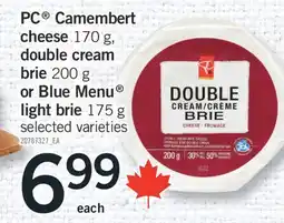 Fortinos PC CAMEMBERT CHEESE, 170G, DOUBLE CREAM BRIE, 200G OR BLUE MENU LIGHT BRIE, 175G offer