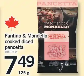 Fortinos FANTINO & MONDELLO COOKED DICED PANCETTA, 125g offer