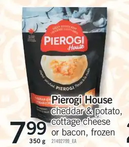Fortinos PIEROGI HOUSE CHEDDAR & POTATO, COTTAGE CHEESE OR BACON, 350 G offer