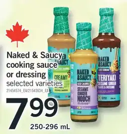 Fortinos NAKED & SAUCY COOKING SAUCE OR DRESSING , 250-296 ML offer