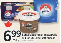 Fortinos SANTA LUCIA FRESH MOZZARELLA OR FIOR' DI LATTE SOFT CHEESE, 250g offer
