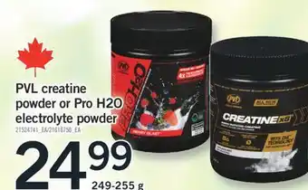 Fortinos PVL CREATINE POWDER OR PRO H2O POWDER OR PRO H2O ELECTROLYTE, 249-255 G offer
