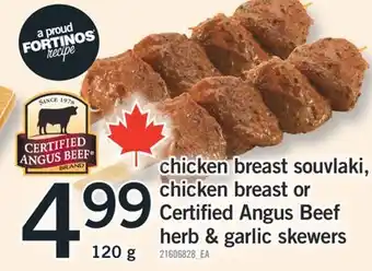Fortinos CHICKEN BREAST SOUVLAKI, CHICKEN BREAST OR CERTIFIED ANGUS BEEF HERB & GARLIC SKEWERS, 120 g offer