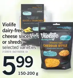 Fortinos VIOLIFE DAIRY-FREE CHEESE SLICES OR SHREDS, 150-200 g offer