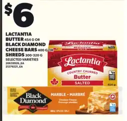 Loblaws LACTANTIA BUTTER, 454 G OR BLACK DIAMOND CHEESE BARS, 400 G OR SHREDS 300-320 G offer