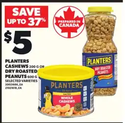 Loblaws PLANTERS CASHEWS 200 G OR DRY ROASTED PEANUTS 600 G offer
