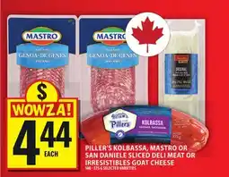 Food Basics PILLER'S KOLBASSA, MASTRO OR SAN DANIELE SLICED DELI MEAT OR IRRESISTIBLES GOAT CHEESE offer