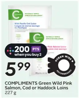 Sobeys COMPLIMENTS Green Wild Pink Salmon, Cod or Haddock Loins offer