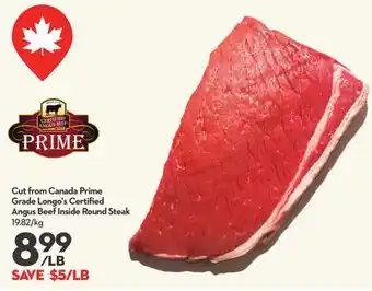 Longo's Cut from Canada Prime Grade Longo's Certified Angus Beef Inside Round Steak offer