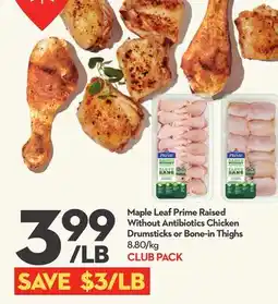 Longo's Maple Leaf Prime Raised Without Antibiotics Chicken Drumsticks or Bone-in Thighs offer