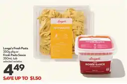 Longo's Longo's Fresh Pasta 350g pkg or Fresh Pasta Sauce 350mL tub offer