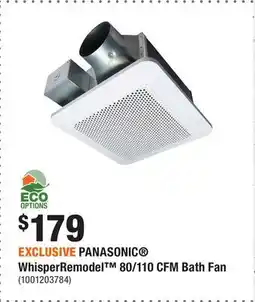 Home Depot EXCLUSIVE PANASONIC WhisperRemodel 80/110 CFM Bath Fan offer