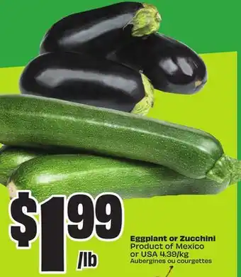 FreshCo Eggplant or Zucchini Product of Mexico or USA 4.39/kg offer