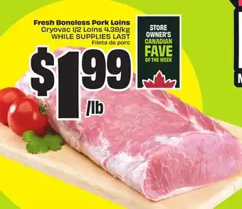 FreshCo Fresh Boneless Pork Loins Cryovac 1/2 Loins offer