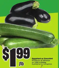 Chalo FreshCo Eggplant or Zucchini Product of Mexico or USA 4.39/kg offer
