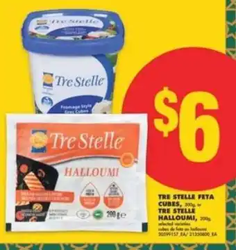 No Frills Tre Stelle Feta Cubes or Tre Stelle Halloumi offer