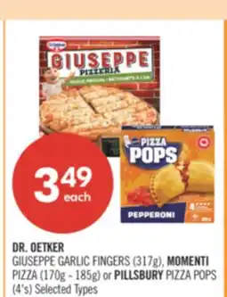 Shoppers Drug Mart DR. OETKER GIUSEPPE GARLIC FINGERS (317g), MOMENTI PIZZA (170g - 185g) or PILLSBURY PIZZA POPS (4's) offer