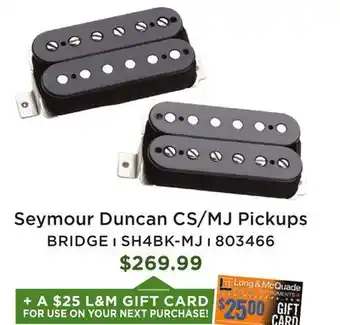 Long & McQuade Seymour Duncan CS/MJ Pickups offer