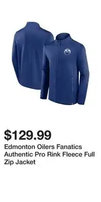 Sport Chek Edmonton Oilers Fanatics Authentic Pro Rink Fleece Full Zip Jacket offer