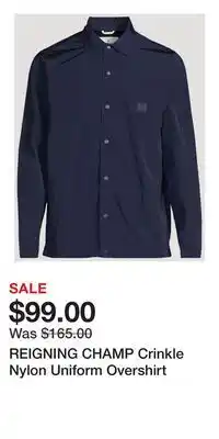Holt Renfrew REIGNING CHAMP Crinkle Nylon Uniform Overshirt offer