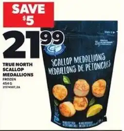 Loblaws True north scallop medallions offer