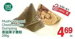 T&T Supermarket MUSHROOM AND CHESTNUT RICE DUMPLING, 250G offer