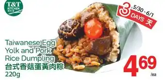 T&T Supermarket TAIWANESE EGG YOLK AND PORK RICE DUMPLING, 220G offer