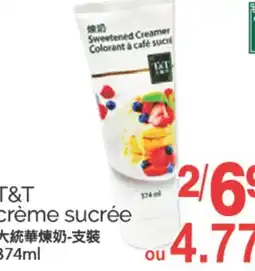 T&T Supermarket T&T CRÈME SUCRÉE, 74ML offer