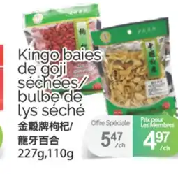 T&T Supermarket KINGO BAIES DE GOJI SÉCHEES/BULBE DE LYS SÉCHÉ, 227 G, 110 G offer