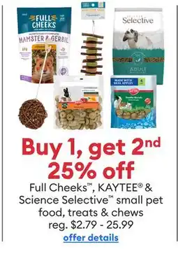 Petsmart Full Cheeks , KAYTEE & Science Selective small pet food, treats & chews offer
