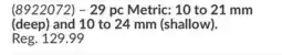 Princess Auto 29 pc Metric: 10 to 21 mm (deep) and 10 to 24 mm (shallow) offer