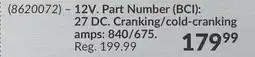 Princess Auto 12V. Part Number (BCI): 27 DC. Cranking/cold-cranking amps: 840/675 offer