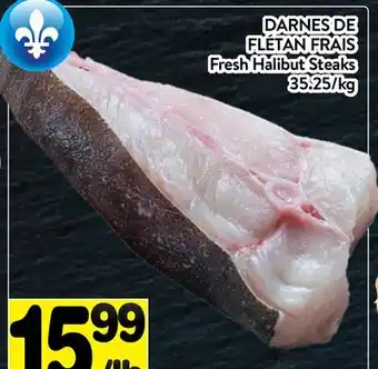 Supermarché PA DARNES DE FLÉTAN FRAIS | Fresh Halibut Steaks offer
