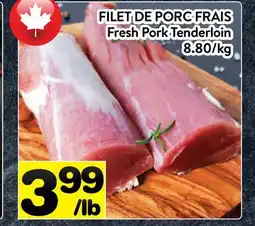 Supermarché PA FILET DE PORC FRAIS | Fresh Pork Tenderloin offer