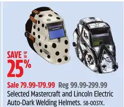 Canadian Tire Selected Mastercraft and Lincoln Electric Auto-Dark Welding Helmets offer