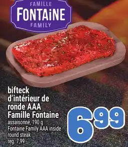 Metro BIFTECK D'INTÉRIEUR DE RONDE AAA FAMILLE FONTAINE | FONTAINE FAMILY AAA INSIDE ROUND STEAK offer