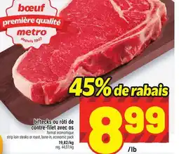 Metro BIFTECKS OU RÔTI DE CONTRE-FILET AVEC OS | STRIP LOIN STEAKS OR ROAST, BONE-IN offer