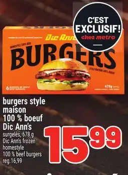 Metro BURGERS STYLE MAISON 100% BOEUF DIC ANN'S | DIC ANN'S FROZEN HOMESTYLE 100% BEEF BURGERS offer