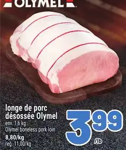 Metro LONGE DE PORC DÉSOSSÉE OLYMEL | OLYMEL BONELESS PORK LOIN offer