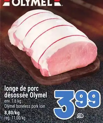 Metro LONGE DE PORC DÉSOSSÉE OLYMEL | OLYMEL BONELESS PORK LOIN offer