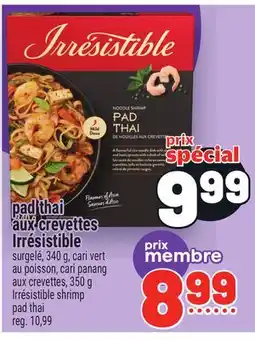 Metro PAD THAI AUX CREVETTES IRRÉSISTIBLE | IRRÉSISTIBLE SHRIMP PAD THAI offer