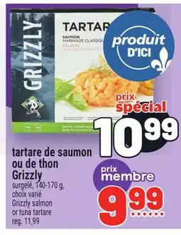 Metro TARTARE DE SAUMON OU DE THON GRIZZLY | GRIZZLY SALMON OR TUNA TARTARE offer